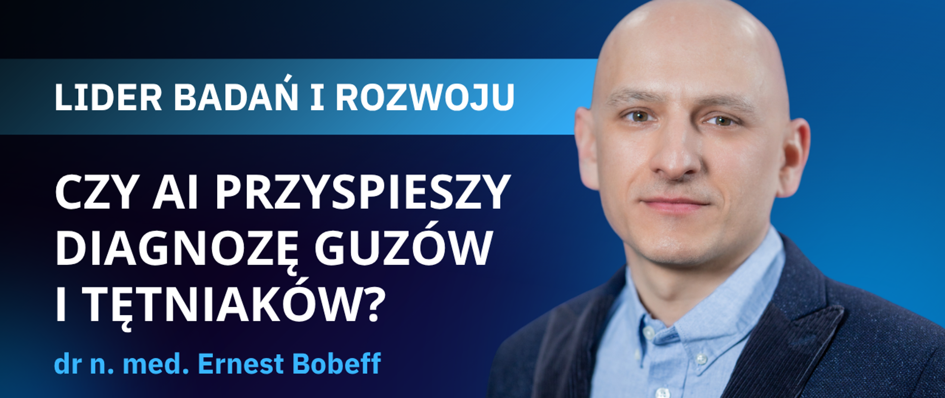 LIDER Badań i Rozwoju - dr n. med. Ernest Bobeff
