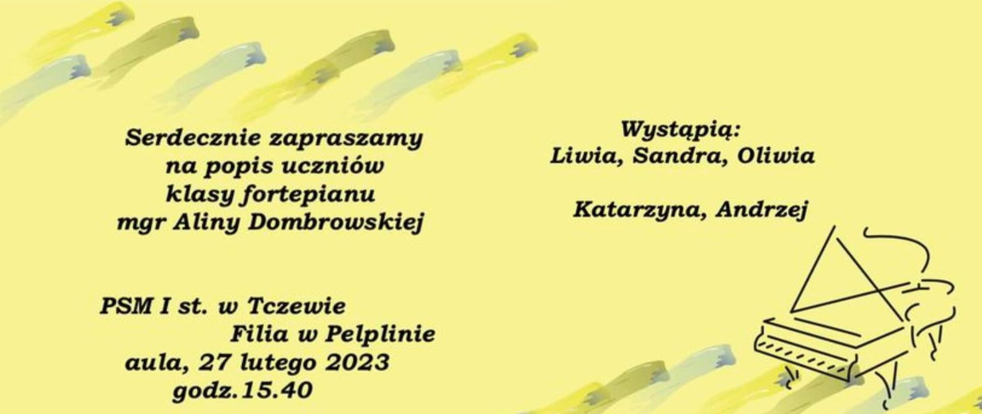 treść plakatu Serdecznie zapraszamy na popis uczniów klasy fortepianu pani aliny dombrowskiej aula filii w pelplinie dwudziestego siódmego lutego o godzinie piętnastej czterdzieści wystąpią liwia sandra oliwia katarzyna andrzej
