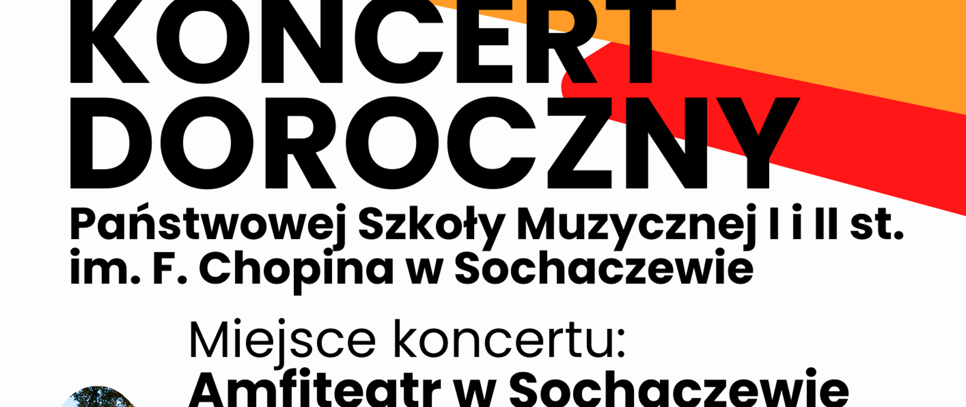 W centrum plakatu trójkątne zdjęcia ułożone z koło przedstawiające budynek szkoły i zespoły szkolne takie jak chóry i orkiestry.
Plakat zawiera informacje: Koncert Doroczny Państwowej Szkoły Muzycznej I i II st. im. F. Chopina w Sochaczewie. Miejsce koncertu: Amfiteatr w Sochaczewie, 22 czerwca 2023 r. godz. 17.30.
