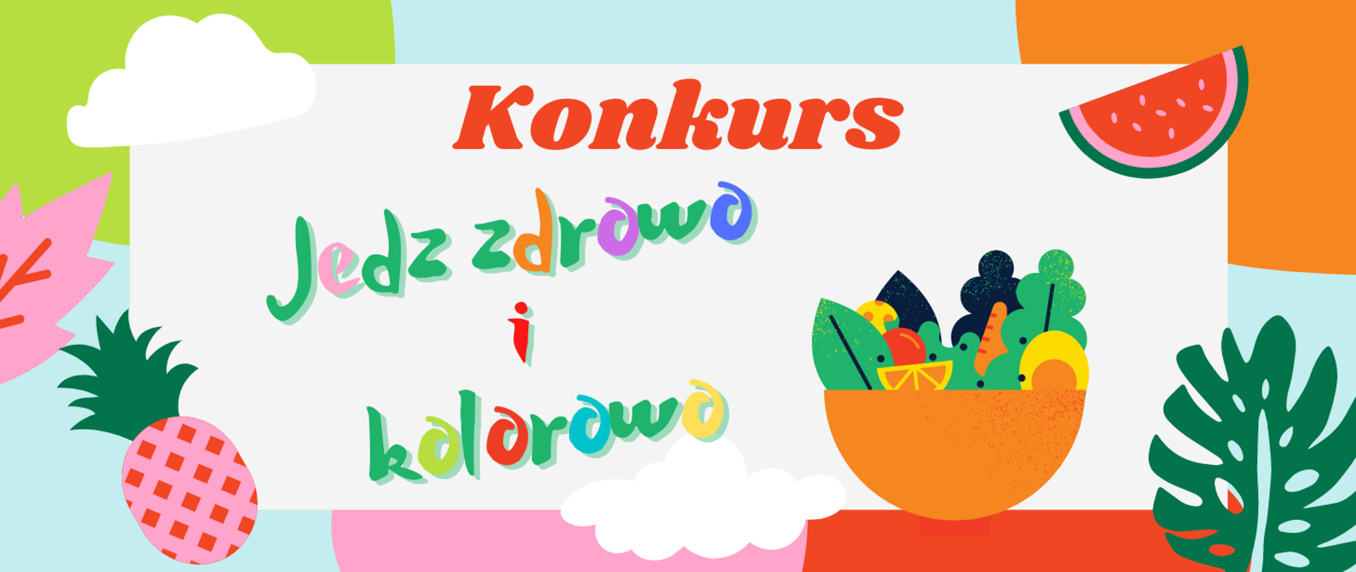 Grafika przedstawia kolorowe hasło konkursu: jedz zdrowo i kolorowo w otoczeniu ilustracji warzyw i owoców