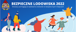 Na zdjęciu widać grafikę, na której sześcioro dzieci jeździ na łyżwach. U góry napis koloru białego Bezpieczne Lodowiska 2022.