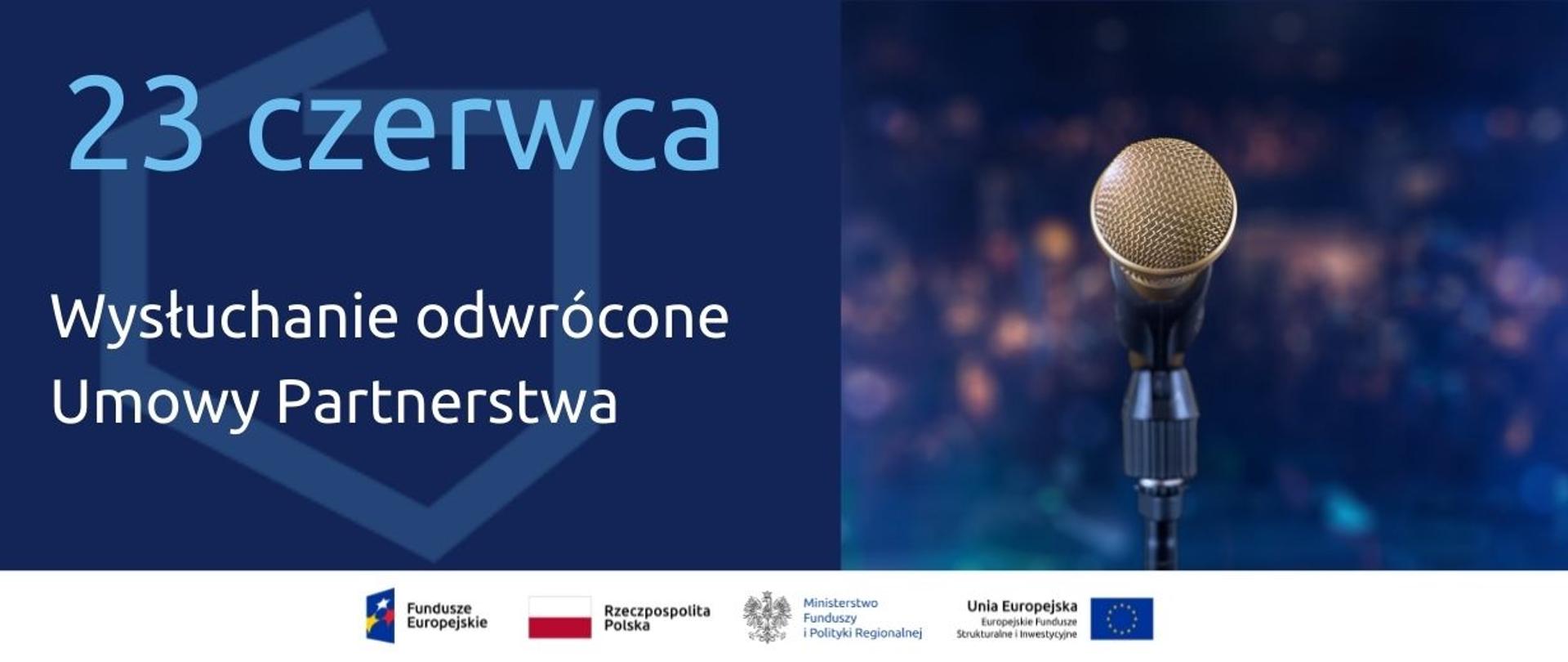 Na grafice po prawej zdjęcie mikrofonu, po lewej napis 23 czerwca Wysłuchanie odwrócone Umowy Partnerstwa