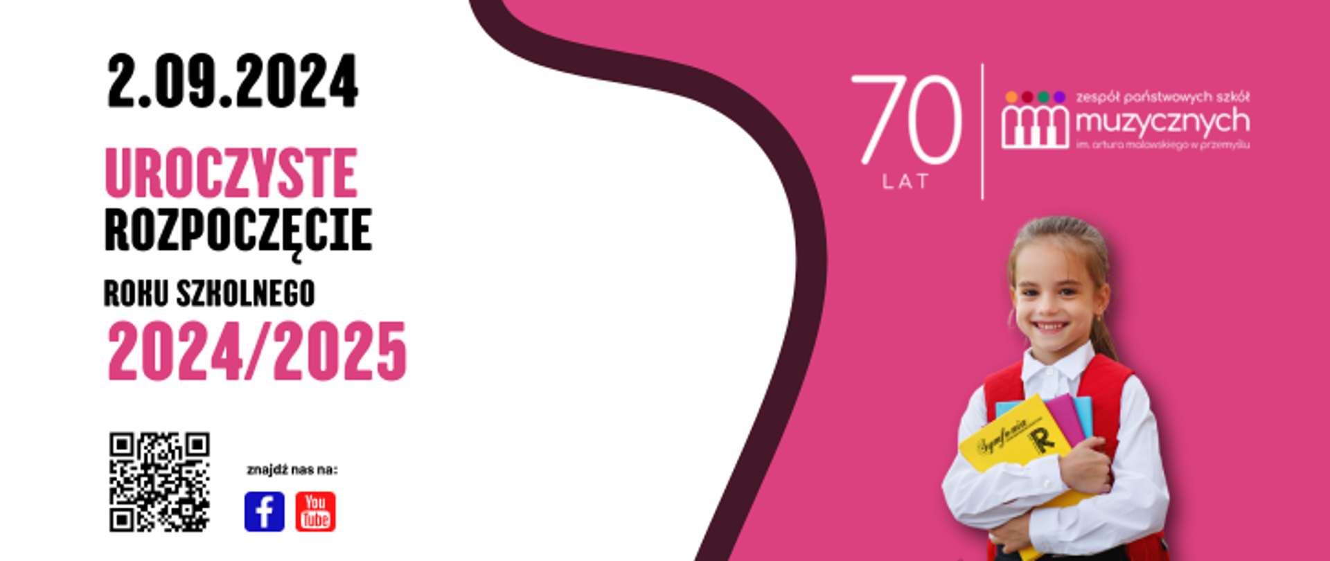 na biało różowym tle po lewej stronie napis 2.09.2024 uroczyste rozpoczęcie roku szkolnego 2024/2025, pod spodem kod QR, napis: znajdź nas oraz logo facebook i you tube. Po prawej logo szkoły z napisem 70 lat a pod nim zdjęcie dziewczynki trzymającej zeszyty z logo Rady Rodziców i Symfonii