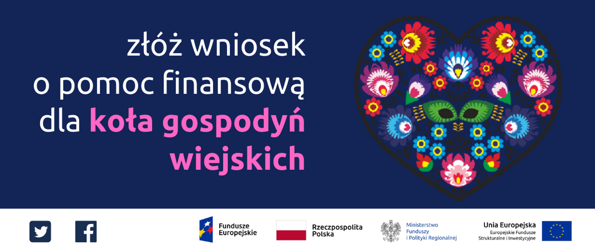 Napis: złóż wniosek o pomoc finansową dla koła gospodyń wiejskich. Obok logo KGW - serce z ludowym motywem. Na dole ikonki Facebooka oraz Twittera, logotypy Funduszy Europejskich i Ministerstwa Funduszy i Polityki Regionalnej, flaga Polski.